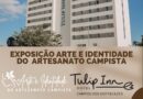 Exposição do Projeto ‘Arte e Identidade do Artesanato Campista’ chega ao Hotel Tulip Inn Campos